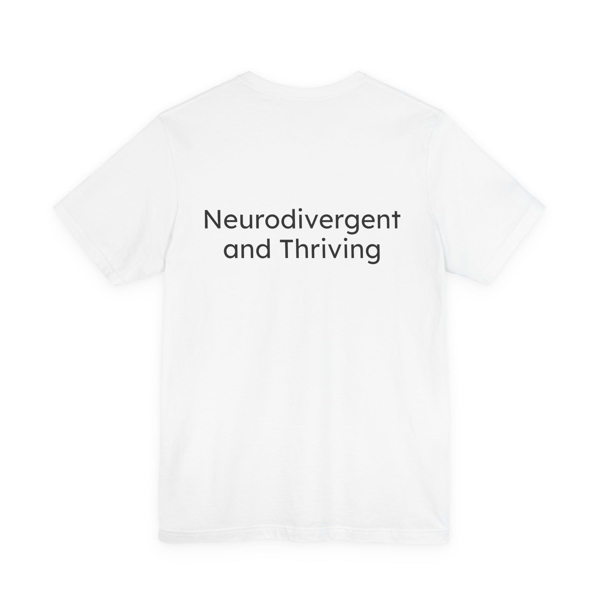 White t-shirt with 'Neurodivergent and Thriving' text on a white background