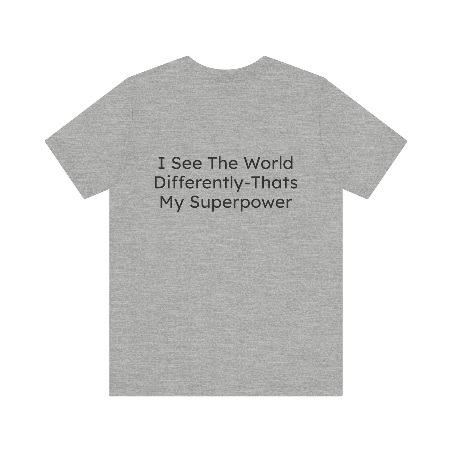 Gray t-shirt with text 'I See The World Differently-That's My Superpower' on a white background