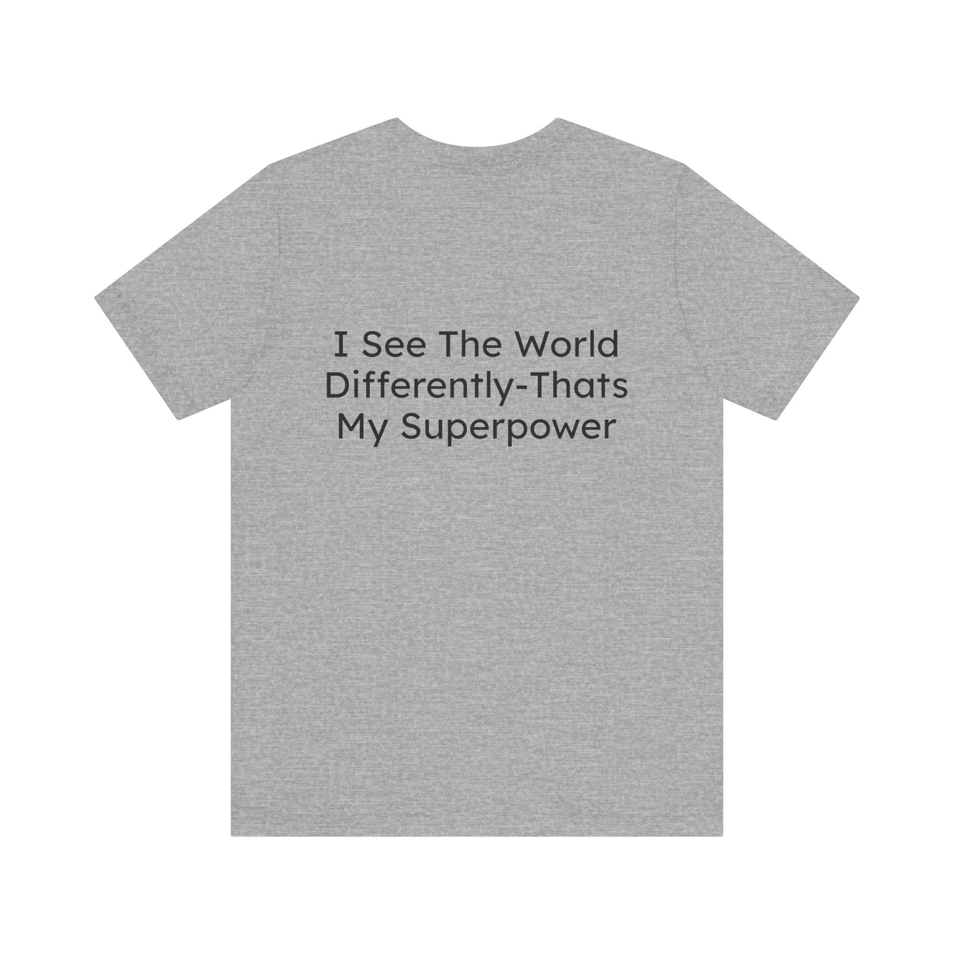 Gray t-shirt with text 'I See The World Differently-That's My Superpower' on a white background