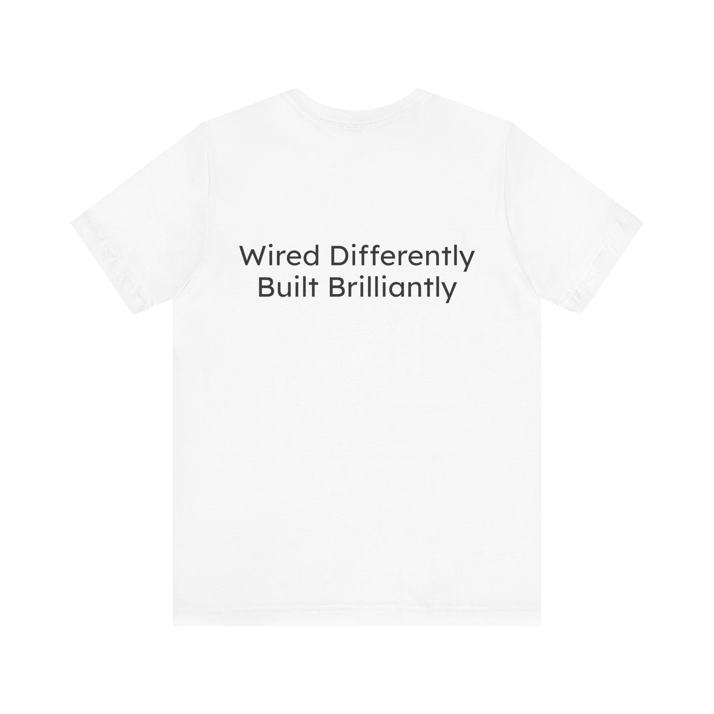 White t-shirt with text 'Wired Differently Built Brilliantly' on a white background