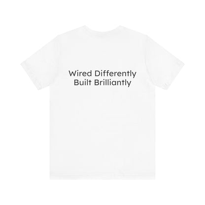 White t-shirt with text 'Wired Differently Built Brilliantly' on a white background