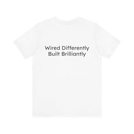 White t-shirt with text 'Wired Differently Built Brilliantly' on a white background