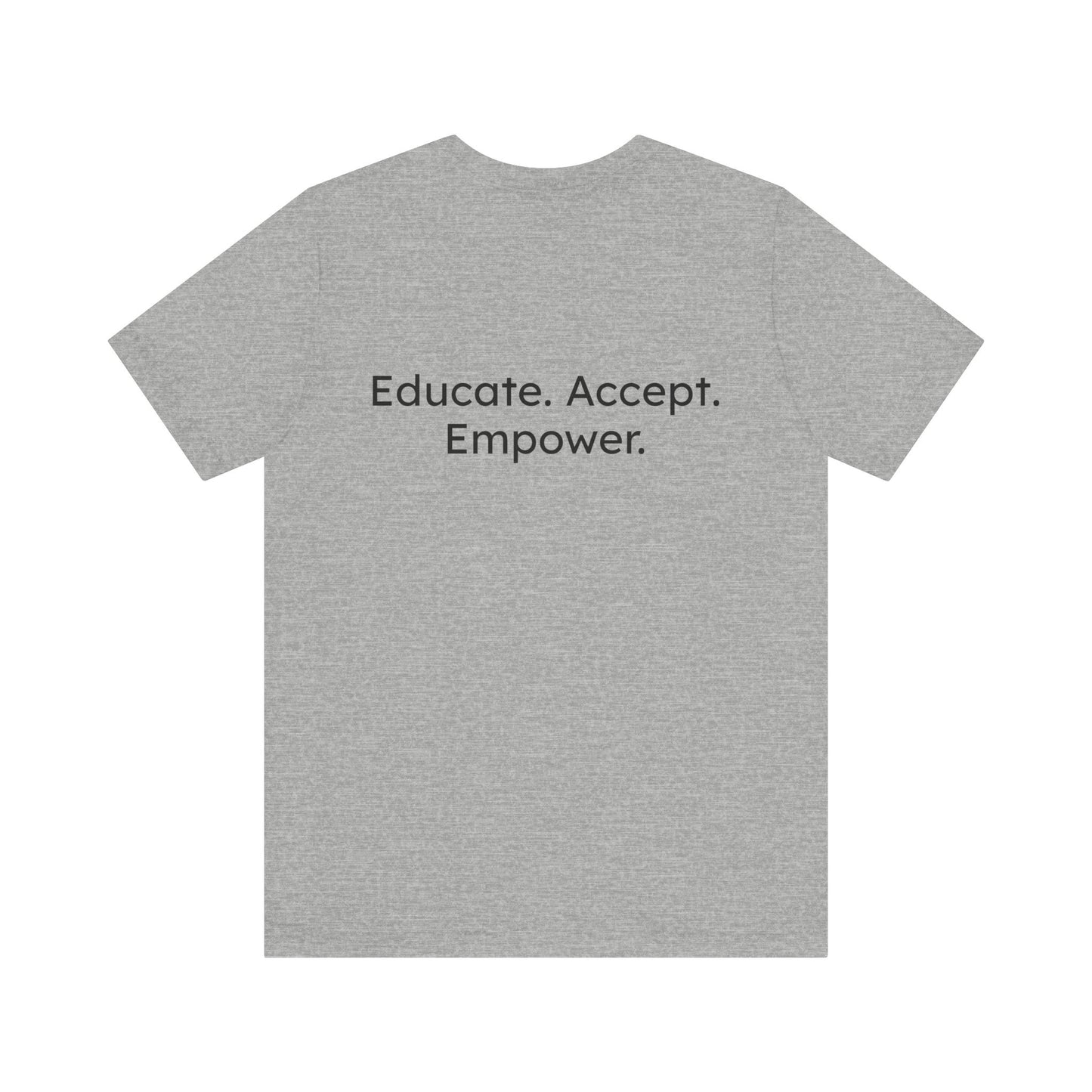 Gray t-shirt with motivational text 'Educate. Accept. Empower.' on a white background