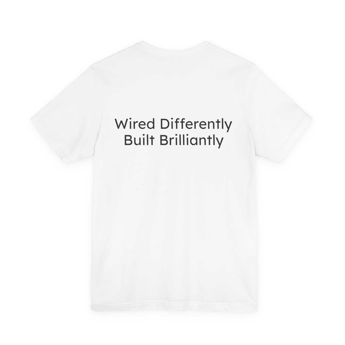 White t-shirt with text 'Wired Differently Built Brilliantly' on a white background