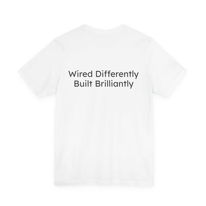 White t-shirt with text 'Wired Differently Built Brilliantly' on a white background
