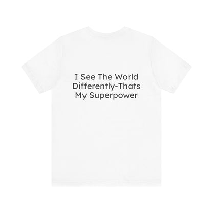 White t-shirt with black text 'I See The World Differently-That's My Superpower' on a white background
