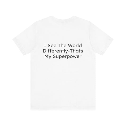 White t-shirt with black text 'I See The World Differently-That's My Superpower' on a white background