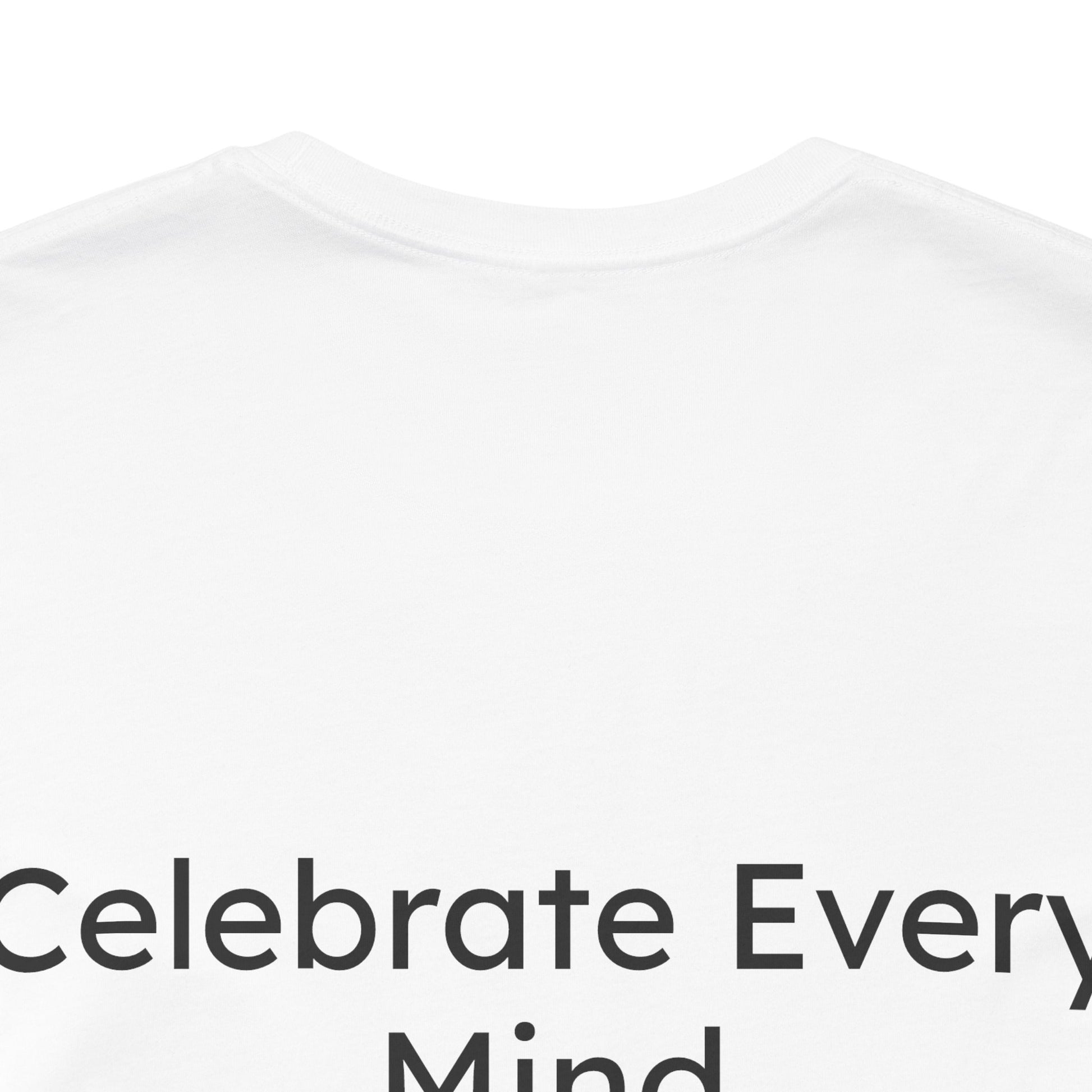 White t-shirt with 'Celebrate Every Mind' text on a white background