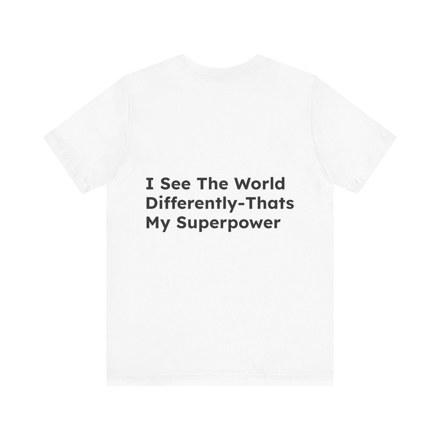 Unisex T-Shirt: 'Wired to Shine' - I See the World Different-Thats My Superpower