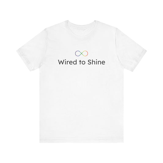 Unisex T-Shirt: 'Wired to Shine' - Neurodivergent and Thriving
