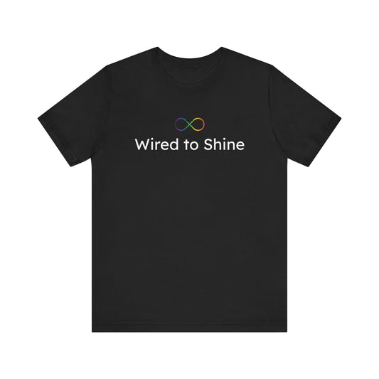 Unisex T-Shirt: 'Wired to Shine' - I See the World Different-Thats My Superpower