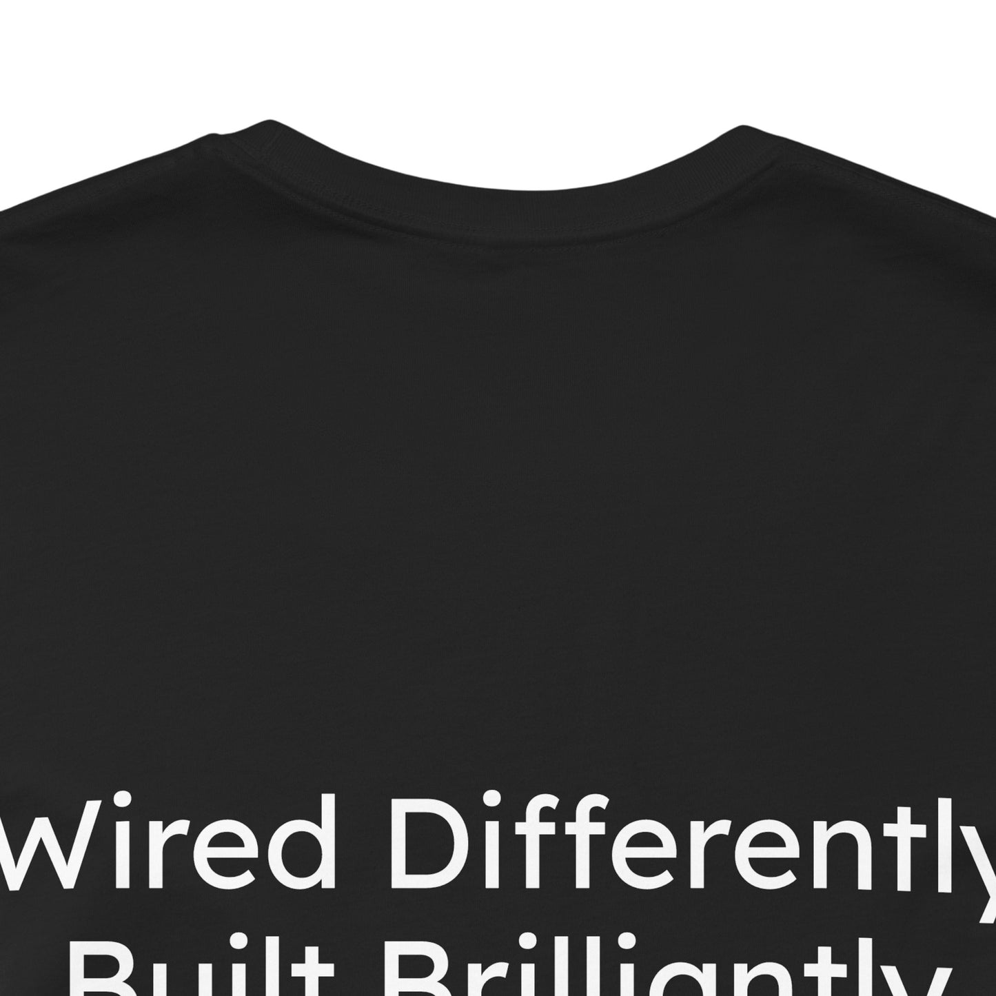Black t-shirt with white text 'Wired Differently Built Brilliantly' on a white background