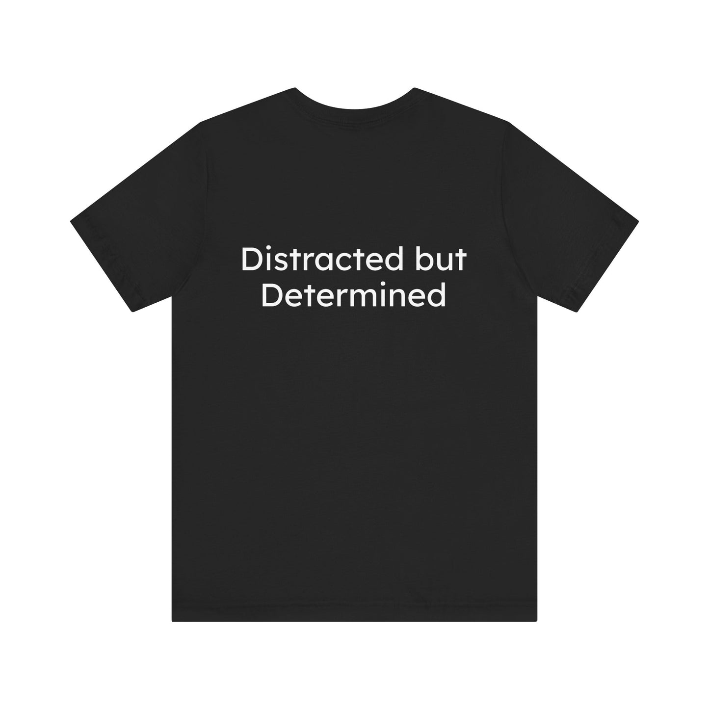 Black t-shirt with 'Distracted but Determined' text on the back against a white background