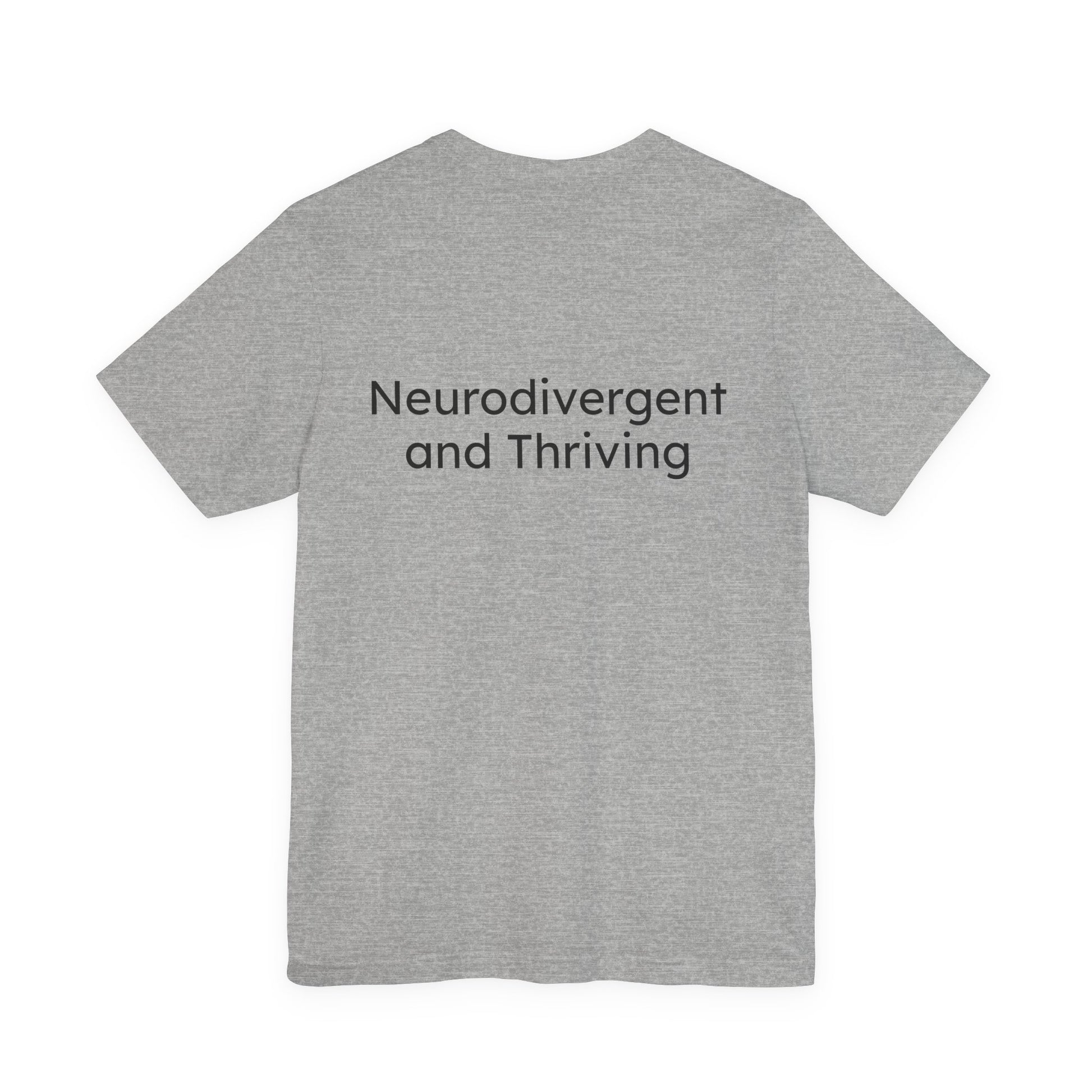 Gray t-shirt with 'Neurodivergent and Thriving' text on the back against a white background